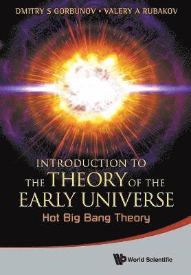 Russia) Rubakov, Valery A (Russian Academy Of Sci, Russia & M V Lomonosov Moscow State Univ, Russia) Gorbunov, Dmitry S (Russian Academy Of Sci, Valery A. Rubakov, Dmitry S. Gorbunov, GORBUNOV DMITRY S, Gorbunov Dmitry S - Introduction To The Theory Of The Early Universe: Hot Big Bang Theory, Häftad
