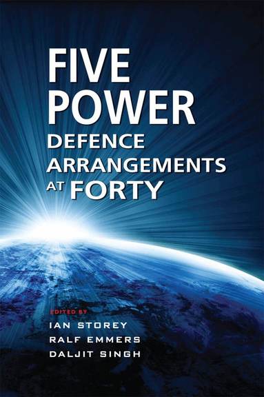 Ian Storey, Ralf Emmers, Daljit Singh - Five Power Defence Arrangements at Forty, Inbunden