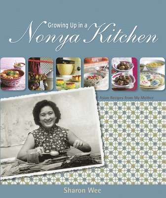 Sharon Wee - Wee, S: Growing Up in a Nonya Kitchen, Inbunden