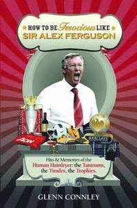 bokomslag How to be Ferocious Like Sir Alex Ferguson