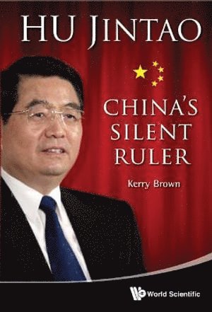 Kerry Brown, BROWN KERRY, Brown Kerry - Hu Jintao: China's Silent Ruler, Inbunden