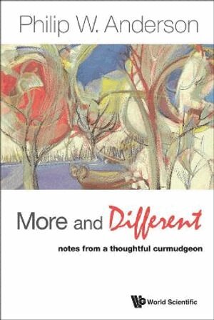 Philip W Anderson - MORE AND DIFFERENT: NOTES FROM A THOUGHTFUL CURMUDGEON, Inbunden