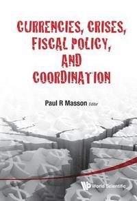bokomslag Currencies, Crises, Fiscal Policy, And Coordination