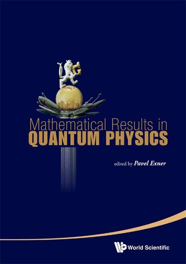 EXNER PAVEL, Pavel Exner - MATHEMATICAL RESULTS IN QUANTUM PHYSICS - PROCEEDINGS OF THE QMATH11 (WITH DVD-ROM), Inbunden