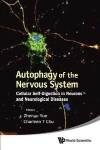 bokomslag Autophagy Of The Nervous System: Cellular Self-digestion In Neurons And Neurological Diseases