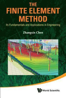 Finite Element Method, The: Its Fundamentals And Applications In Engineering 1