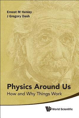 bokomslag Physics Around Us: How And Why Things Work