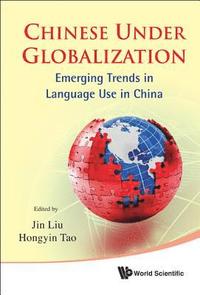 bokomslag Chinese Under Globalization: Emerging Trends In Language Use In China