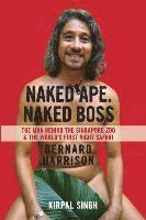 Naked Ape, Naked Boss -  the Man Behind Singapore Zoo and the World's First Night Safari 1