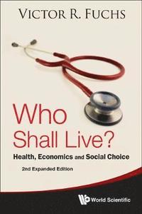 bokomslag Who Shall Live? Health, Economics And Social Choice (2nd Expanded Edition)
