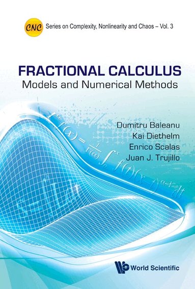 Dumitru Baleanu, Kai Diethelm, Enrico Scalas, Juan J Trujillo - FRACTIONAL CALCULUS: MODELS AND NUMERICAL METHODS, Inbunden