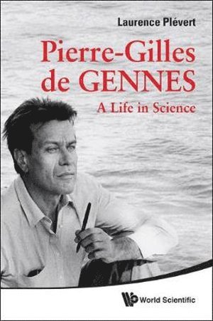 Laurence Plevert, France) Plevert, Laurence (Science Journalist, PLEVERT LAURENCE, Plevert Laurence - Pierre-gilles De Gennes: A Life In Science, Häftad