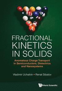 bokomslag Fractional Kinetics In Solids: Anomalous Charge Transport In Semiconductors, Dielectrics And Nanosystems