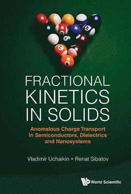 Fractional Kinetics In Solids: Anomalous Charge Transport In Semiconductors, Dielectrics And Nanosystems 1