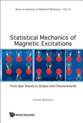 Enrico Rastelli, Italy) Rastelli, Enrico (Nat'l Council Of Research, RASTELLI ENRICO - Statistical Mechanics Of Magnetic Excitations: From Spin Waves To Stripes And Checkerboards, Inbunden