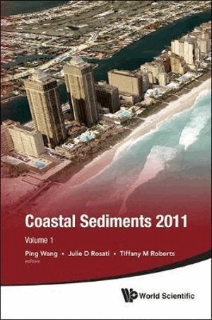 ROSATI JULIE D, Julie D Rosati, Ping Wang, Tiffany M Roberts - PROCEEDINGS OF THE COASTAL SEDIMENTS 2011, THE (IN 3 VOLUMES), Häftad