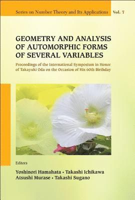 Geometry And Analysis Of Automorphic Forms Of Several Variables - Proceedings Of The International Symposium In Honor Of Takayuki Oda On The Occasion Of His 60th Birthday 1