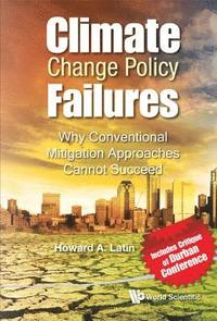 bokomslag Climate Change Policy Failures: Why Conventional Mitigation Approaches Cannot Succeed
