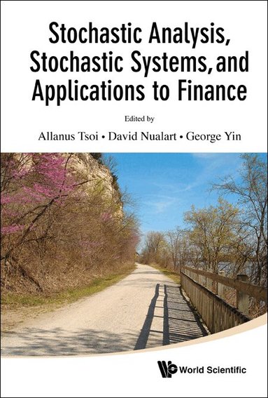 Tsoi Allanus, Allanus Tsoi, David Nualart, George Yin - STOCHASTIC ANALYSIS, STOCHASTIC SYSTEMS, AND APPLICATIONS TO FINANCE, Inbunden