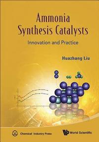 bokomslag Ammonia Synthesis Catalysts: Innovation And Practice