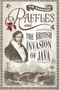 bokomslag Raffles and the British Invasion of Java