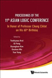 bokomslag Proceedings Of The 11th Asian Logic Conference: In Honor Of Professor Chong Chitat On His 60th Birthday