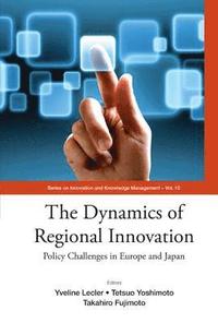 bokomslag Dynamics Of Regional Innovation, The: Policy Challenges In Europe And Japan