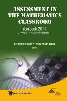 Assessment In The Mathematics Classroom: Yearbook 2011, Association Of Mathematics Educators 1