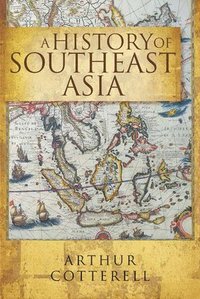 bokomslag A History Of South East Asia,