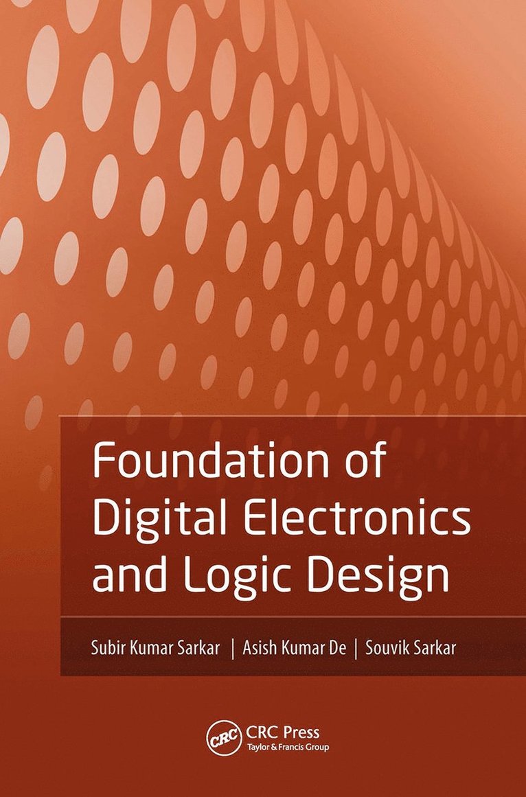 Subir Kumar Sarkar, Asish Kumar De, Souvik Sarkar, India) Sarkar, Subir Kumar (Jadavpur University, Kolkata, India) De, Asish Kumar (National Institute of Technology, Durgapur, Asish Kumar de - Foundation of Digital Electronics and Logic Design, Inbunden