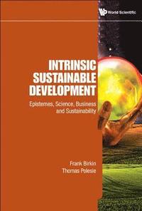 bokomslag Intrinsic Sustainable Development: Epistemes, Science, Business And Sustainability