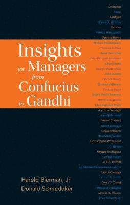 Harold Bierman, Jr, Donald Schnedeker, Usa) Bierman, Jr, Harold (Cornell University, Usa) Schnedeker, Donald (Cornell Univ, Harold Bierman Jr, BIERMAN HAROLD - Insights For Managers From Confucius To Gandhi, Inbunden