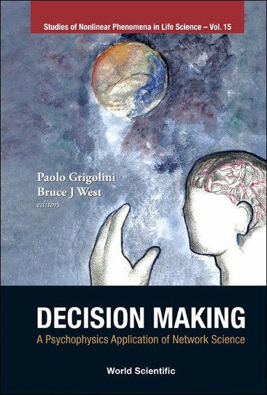 Grigolini Paolo, Paolo Grigolini, Bruce J West - DECISION MAKING: A PSYCHOPHYSICS APPLICATION OF NETWORK SCIENCE, Inbunden