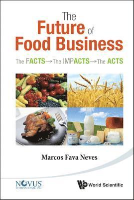 Future Of Food Business, The: The Facts, The Impacts And The Acts 1
