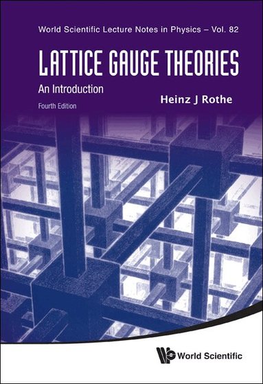 Heinz J Rothe - LATTICE GAUGE THEORIES: AN INTRODUCTION (FOURTH EDITION), Häftad