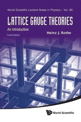 Heinz J Rothe, Germany) Rothe, Heinz J (Univ Heidelberg, Heinz J. Rothe, ROTHE HEINZ J, Rothe Heinz J - Lattice Gauge Theories: An Introduction (Fourth Edition), Häftad