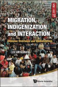 bokomslag Migration, Indigenization And Interaction: Chinese Overseas And Globalization