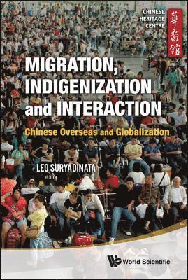 bokomslag Migration, Indigenization And Interaction: Chinese Overseas And Globalization