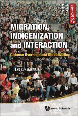 Migration, Indigenization And Interaction: Chinese Overseas And Globalization 1