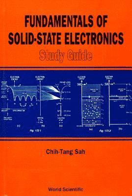 Chih Tang Sah - Fundamentals Of Solid State Electronics: Textbook, Study Guide And Solution Manual, Häftad