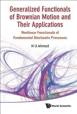 bokomslag Generalized Functionals Of Brownian Motion And Their Applications: Nonlinear Functionals Of Fundamental Stochastic Processes