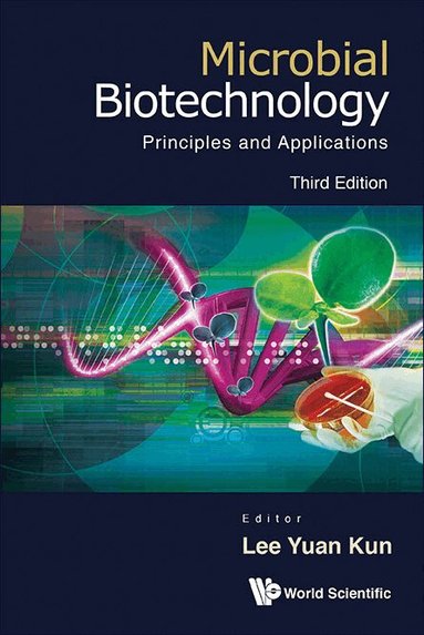 Lee Yuan Kun, Yuan Kun Lee - MICROBIAL BIOTECHNOLOGY: PRINCIPLES AND APPLICATIONS (THIRD EDITION), Häftad