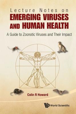 bokomslag Lecture Notes On Emerging Viruses And Human Health: A Guide To Zoonotic Viruses And Their Impact