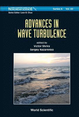 SHRIRA VICTOR, Shrira Victor, Victor Shrira, Sergei Nazarenko, Uk) Shrira, Victor (Keele Univ, Sergei (Univ Of Warwick,uk) Nazarenko - Advances In Wave Turbulence, Inbunden