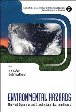 MOFFATT H K, Moffatt H K, H Keith Moffatt, Emily Shuckburgh, Uk) Moffatt, H Keith (Univ Of Cambridge, Uk) Shuckburgh, Emily (British Antarctic Survey, H. Keith Moffatt - Environmental Hazards: The Fluid Dynamics And Geophysics Of Extreme Events, Häftad