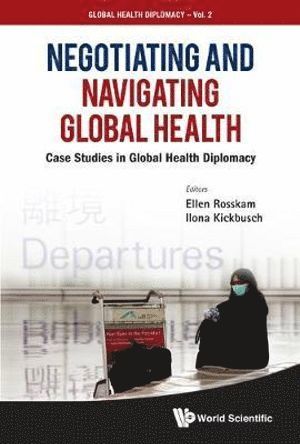 ROSSKAM ELLEN, Rosskam Ellen, Ellen Rosskam, Ilona Kickbusch, Switzerland) Rosskam, Ellen (Iheid, Switzerland) Kickbusch, Ilona (Graduate Inst Of Int'l & Development Studies - Negotiating And Navigating Global Health: Case Studies In Global Health Diplomacy, Inbunden