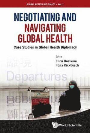 Negotiating And Navigating Global Health: Case Studies In Global Health Diplomacy 1