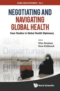 bokomslag Negotiating And Navigating Global Health: Case Studies In Global Health Diplomacy