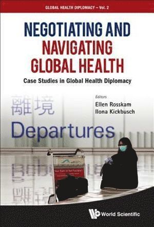 Negotiating And Navigating Global Health: Case Studies In Global Health Diplomacy 1