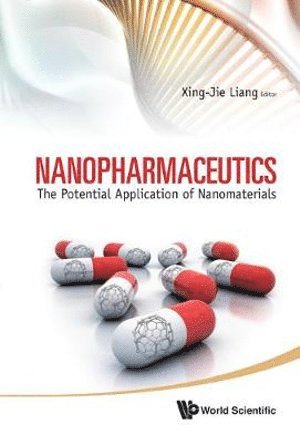 LIANG XING-JIE, Liang Xing-Jie, Xing-jie Liang, China) Liang, Xing-jie (National Center For Nanoscience & Technology, Xing-Jie Liang - Nanopharmaceutics: The Potential Application Of Nanomaterials, Inbunden